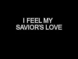 I FEEL MY SAVIOR’S LOVE