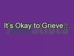 It’s Okay to Grieve…