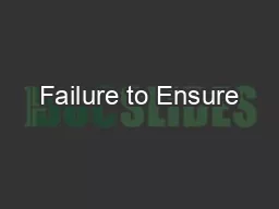 Failure to Ensure