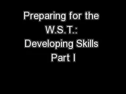 Preparing for the W.S.T.: Developing Skills Part I