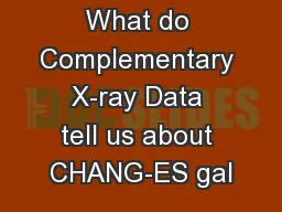 What do Complementary X-ray Data tell us about CHANG-ES gal