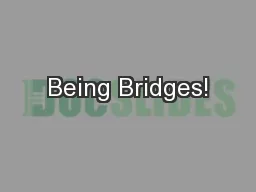 Being Bridges!