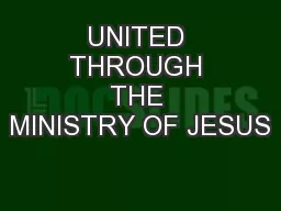 UNITED THROUGH THE MINISTRY OF JESUS