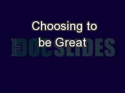   Choosing to be Great