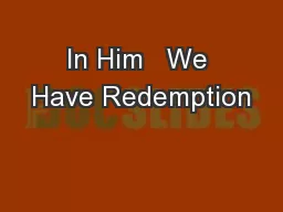 In Him   We Have Redemption