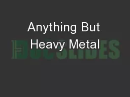 Anything But Heavy Metal
