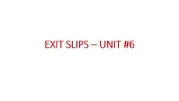 EXIT SLIPS – UNIT #6