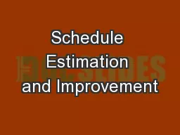 Schedule Estimation and Improvement
