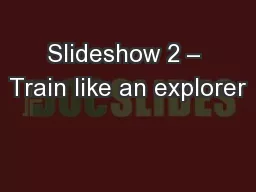 Slideshow 2 – Train like an explorer