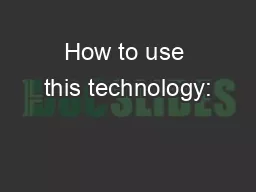 How to use this technology: