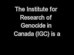 The Institute for Research of Genocide in Canada (IGC) is a