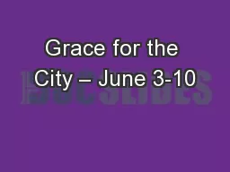 Grace for the City – June 3-10