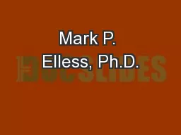 Mark P. Elless, Ph.D.