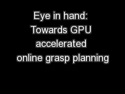 Eye in hand: Towards GPU accelerated online grasp planning