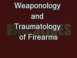 Weaponology and Traumatology of Firearms