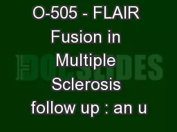 O-505 - FLAIR Fusion in Multiple Sclerosis follow up : an u