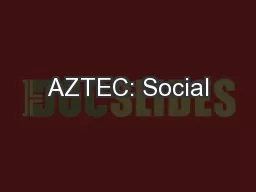 AZTEC: Social