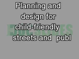 Planning and design for child-friendly    streets and  publ