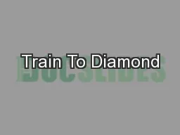 Train To Diamond