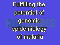 Fulfilling the potential of genomic epidemiology of malaria