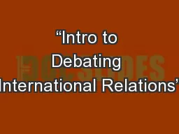 “Intro to Debating International Relations”