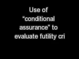 Use of “conditional assurance” to evaluate futility cri
