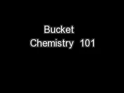 Bucket  Chemistry  101