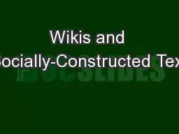 Wikis and Socially-Constructed Text