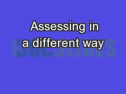   Assessing in a different way