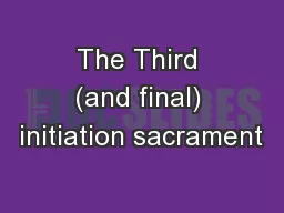 The Third (and final) initiation sacrament