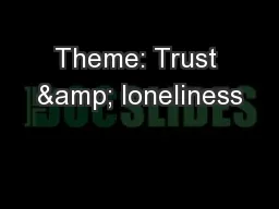 Theme: Trust & loneliness