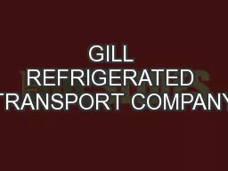 GILL REFRIGERATED TRANSPORT COMPANY