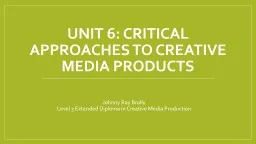 Unit 6: Critical approaches to creative media products