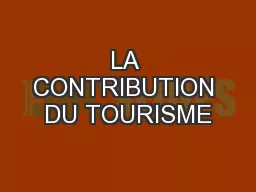LA CONTRIBUTION DU TOURISME