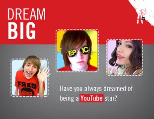 DREAM BIG Have you always dreamed of being a YouTube s