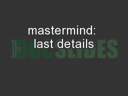mastermind: last details