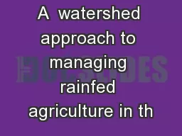 A  watershed approach to managing rainfed agriculture in th
