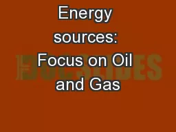Energy sources: Focus on Oil and Gas