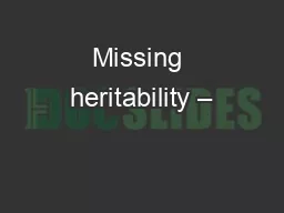 Missing heritability –