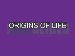 ORIGINS OF LIFE