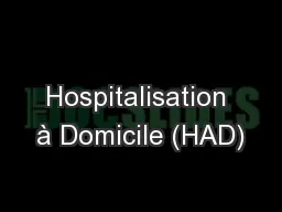 Hospitalisation à Domicile (HAD)
