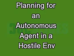 Safe Path Planning for an Autonomous Agent in a Hostile Env
