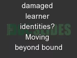 Negative or damaged learner identities? Moving beyond bound