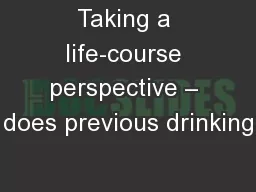 Taking a life-course perspective – does previous drinking