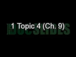 1 Topic 4 (Ch. 9)