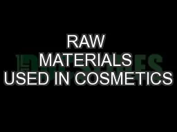RAW MATERIALS USED IN COSMETICS