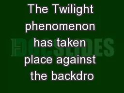 The Twilight phenomenon has taken place against the backdro