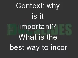 Context: why is it important? What is the best way to incor