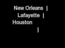 New Orleans  |  Lafayette  |  Houston                    |