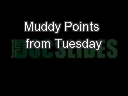 Muddy Points from Tuesday